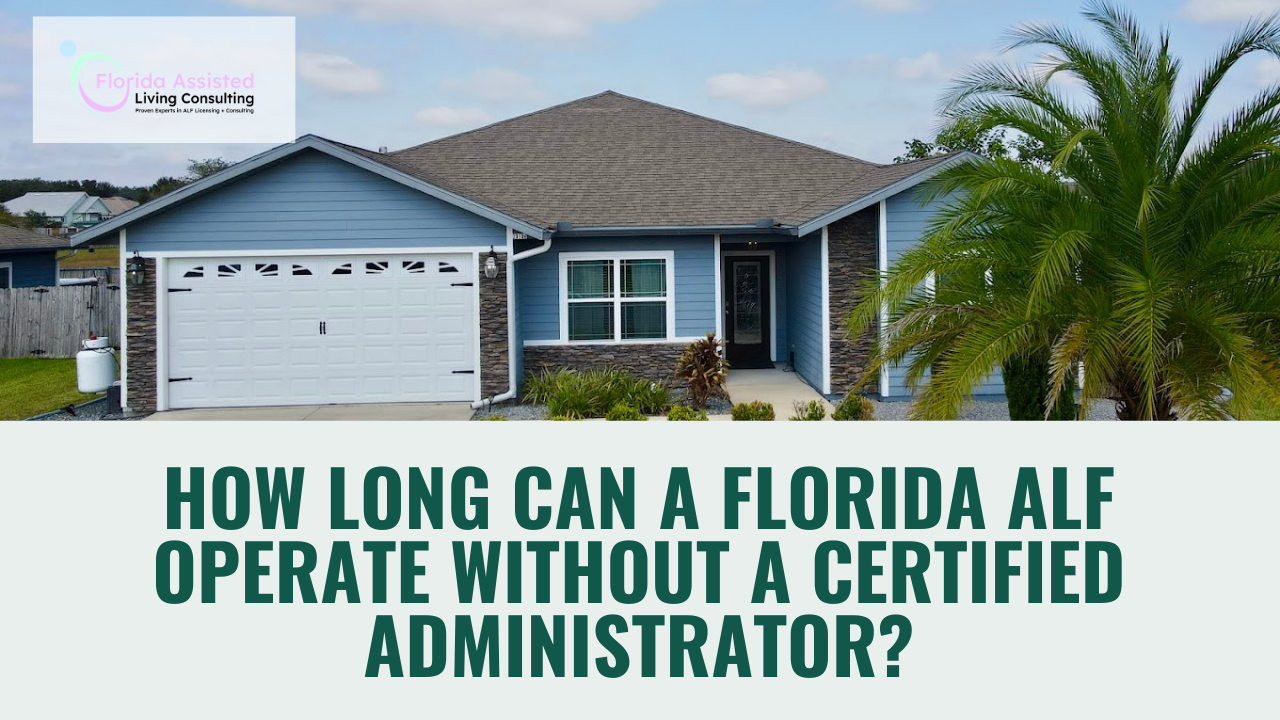 How Long Can a Florida ALF Operate Without a Certified Administrator?