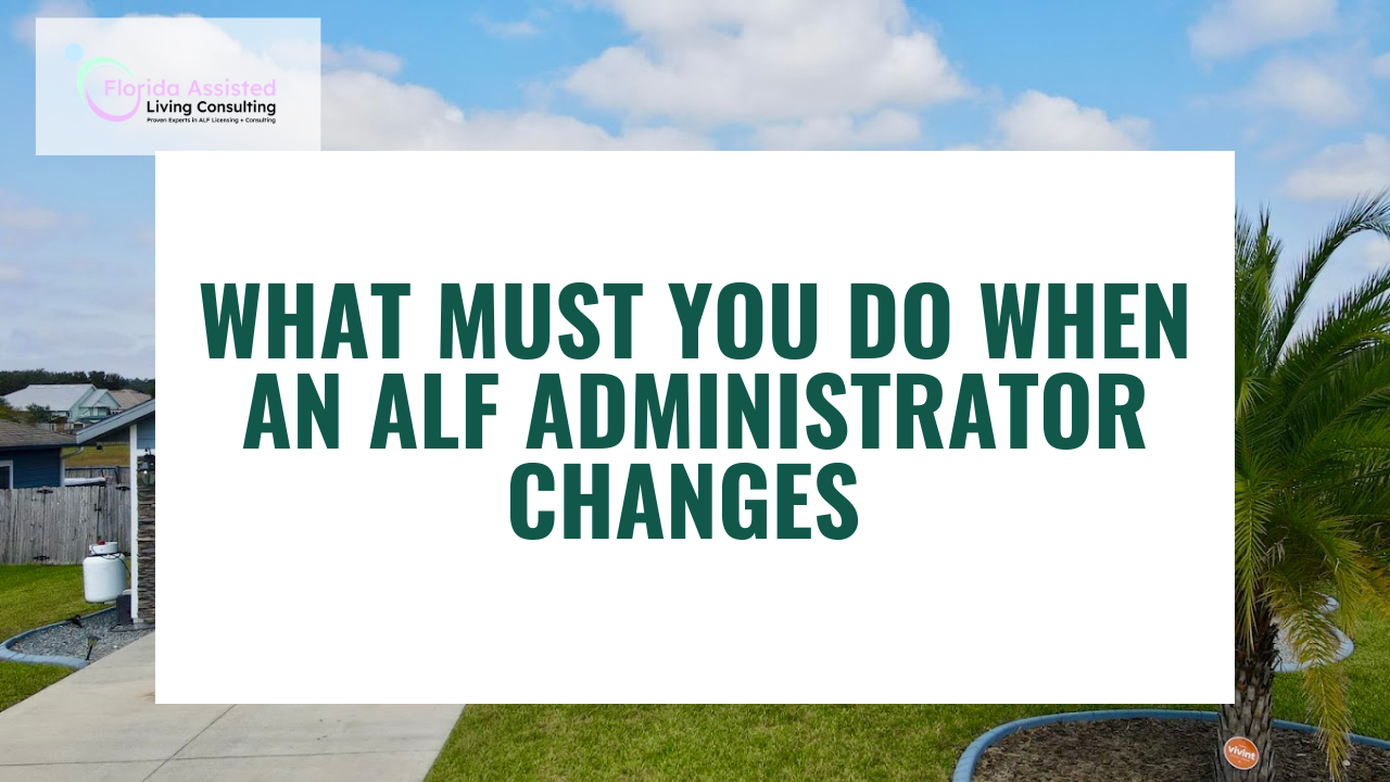 What Must You Do When an ALF Administrator Changes in Florida