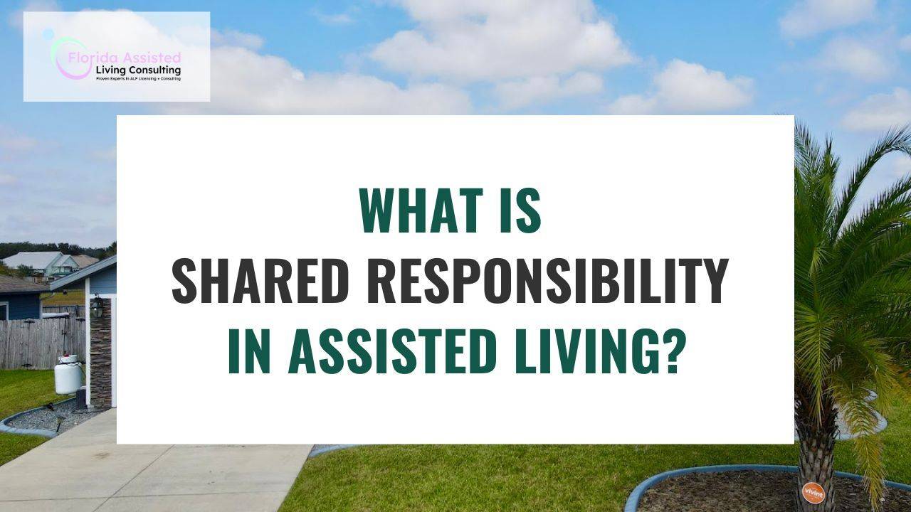  Shared Responsibility in Florida Assisted Living