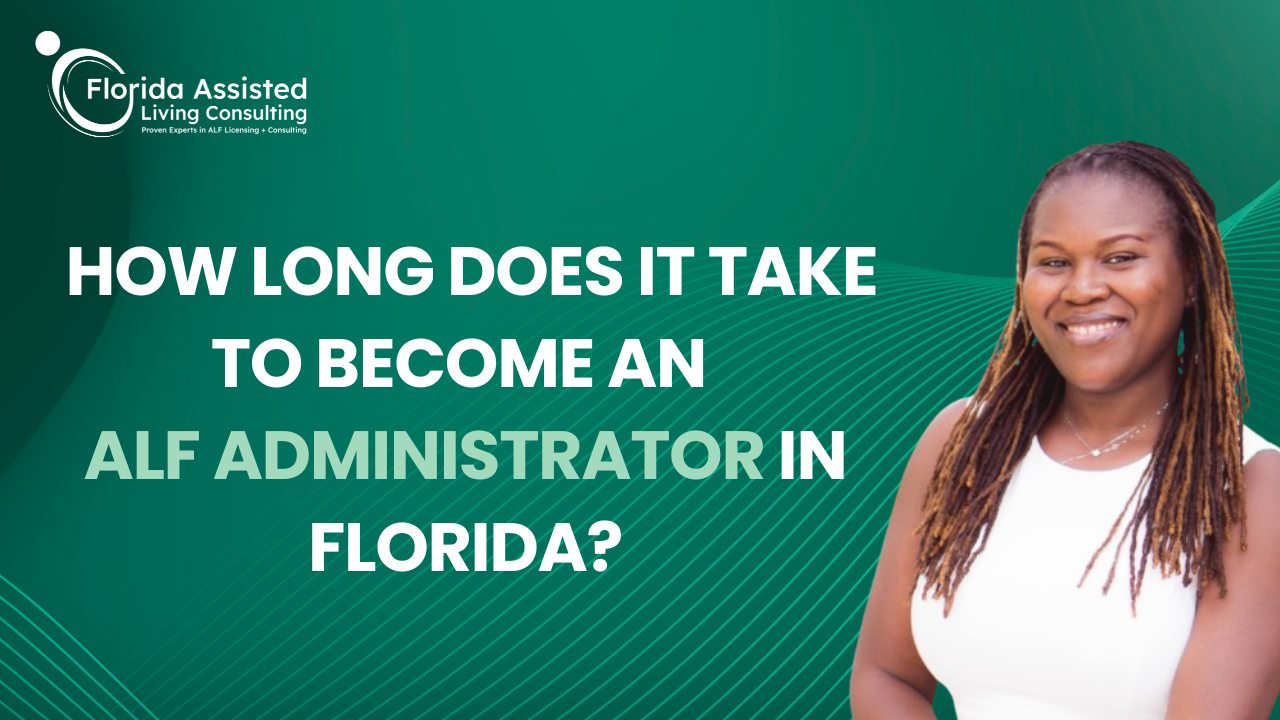  How Long Does It Take to Become an ALF Administrator in Florida?