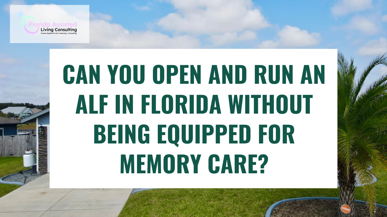 Can i Run an ALF in Florida Without Being Equipped for Memory Care? 