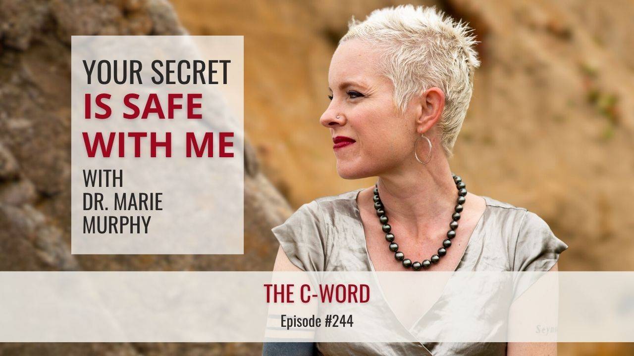 Your Secret Is Safe with Me with Dr. Marie Murphy | The C-Word