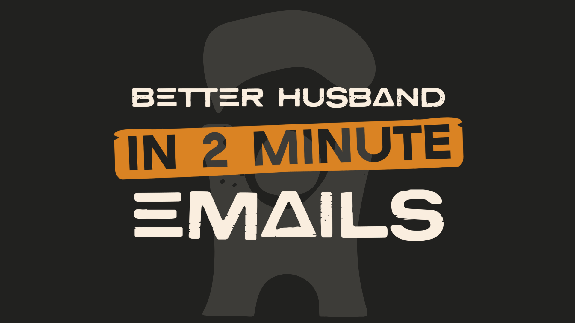 Better Husband in 2 Minutes Emails artwork