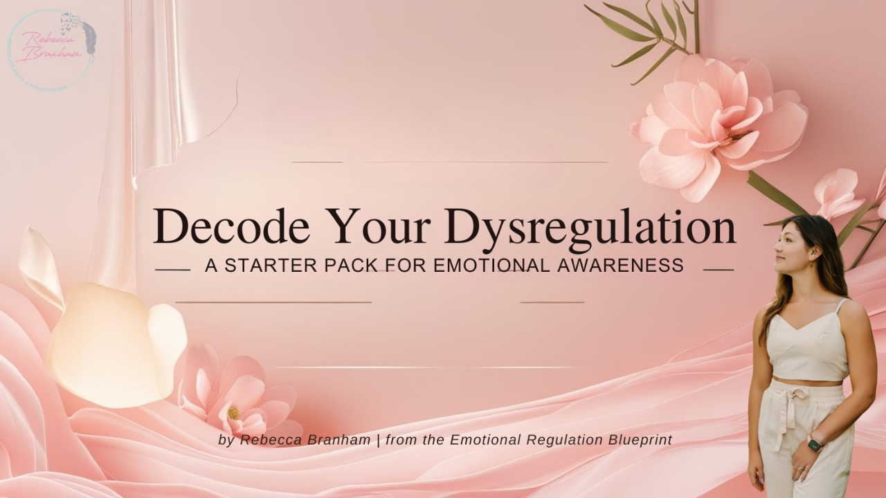 Decode Your Dysregulation: A Starter Pack for Emotional Awareness