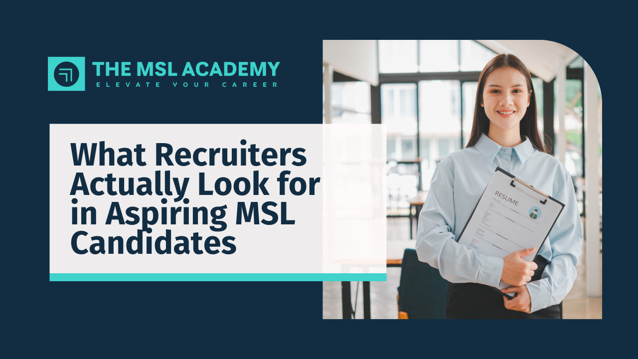 What Recruiters Actually Look for in Aspiring MSL Candidates