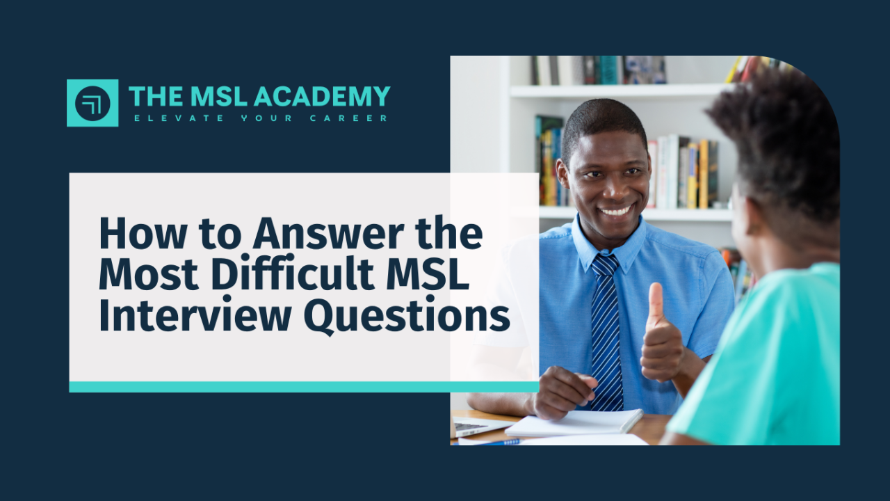 How to Answer the Most Difficult MSL Interview Questions