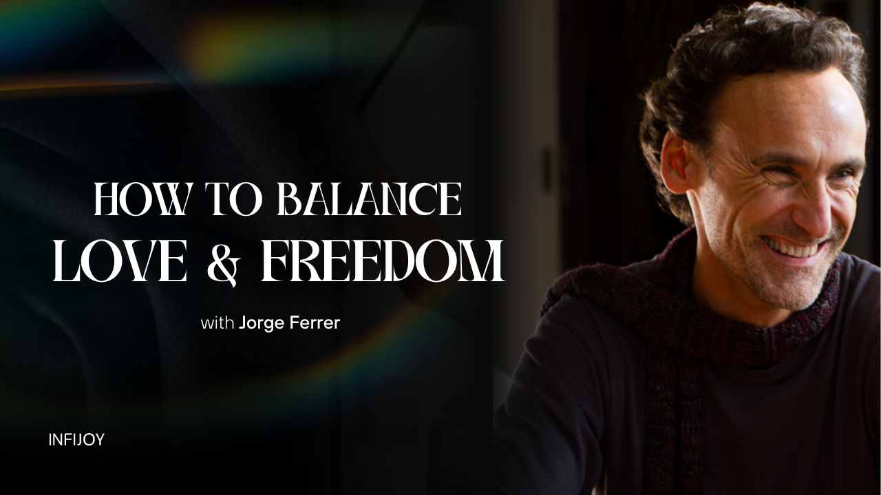 How to Balance Love & Freedom online course from Infijoy