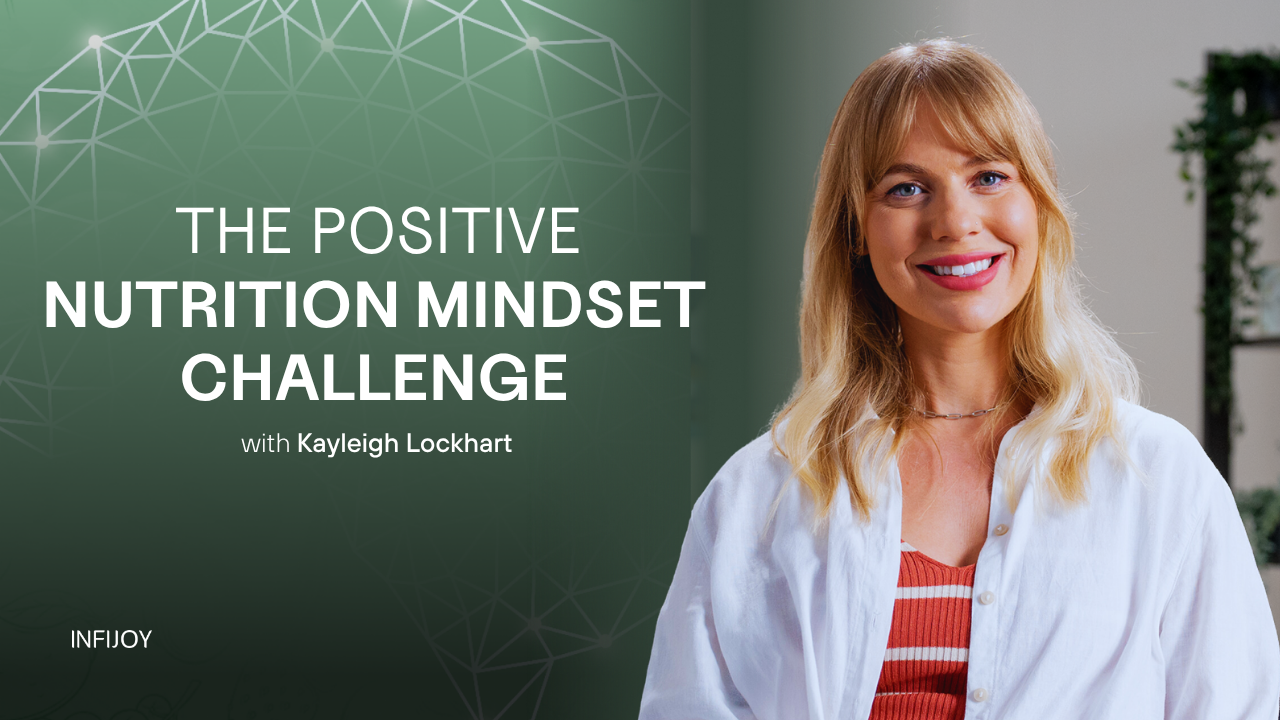 The Positive Nutrition Mindset online course from Infijoy