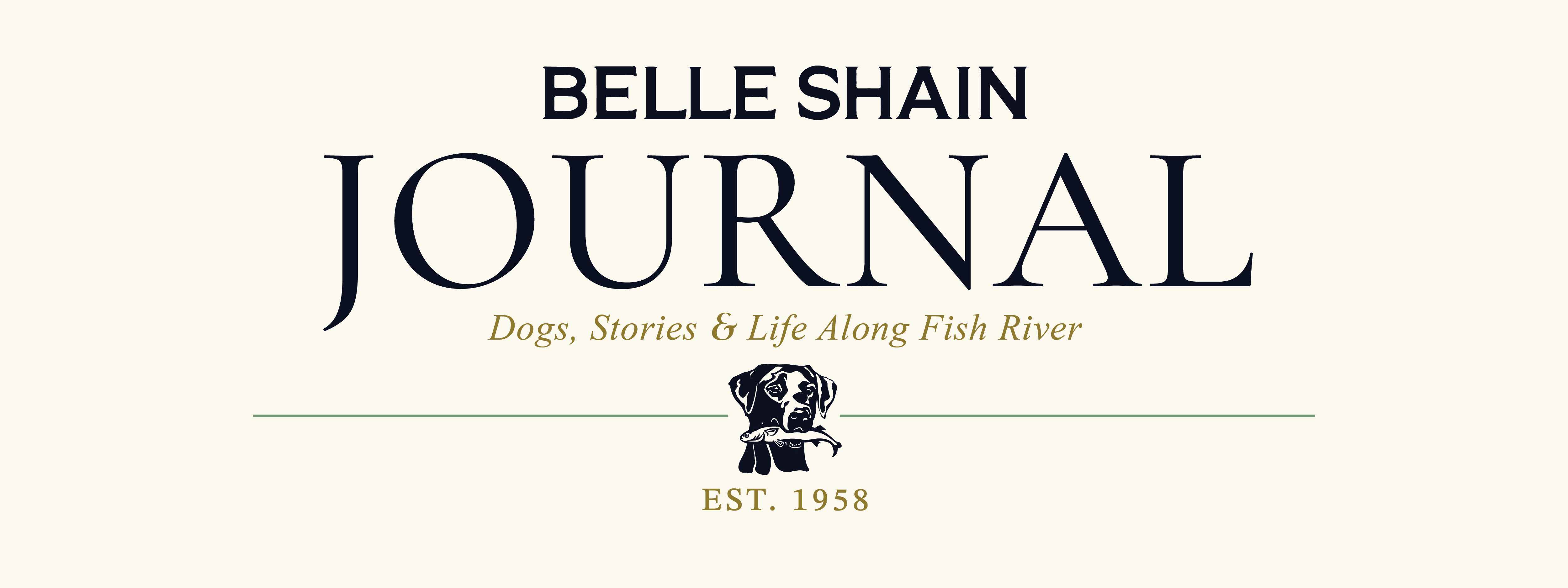 The Belle Shain Journal: Dogs, Stories & Life Along Fish River. Est. 1958