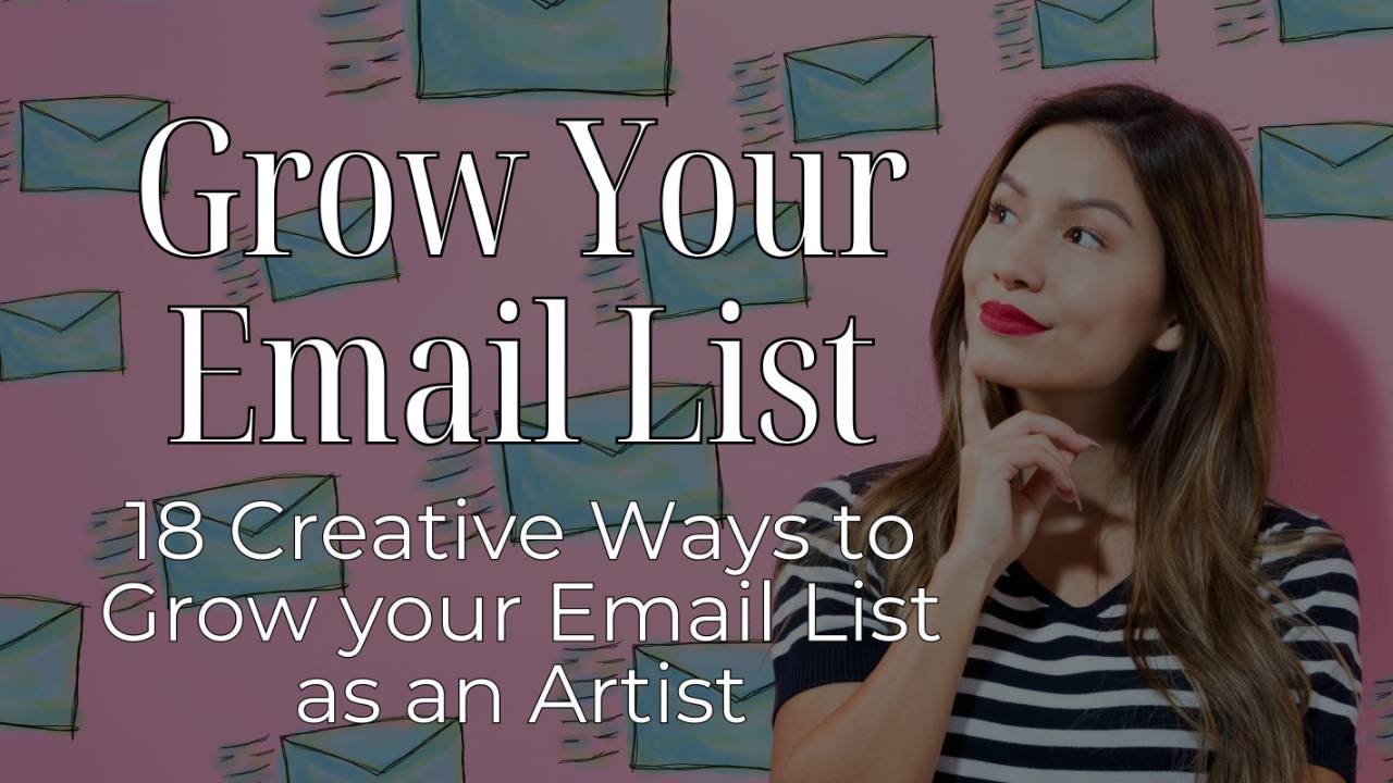 18 Ways to Grow your Email List as an Artist and Creative