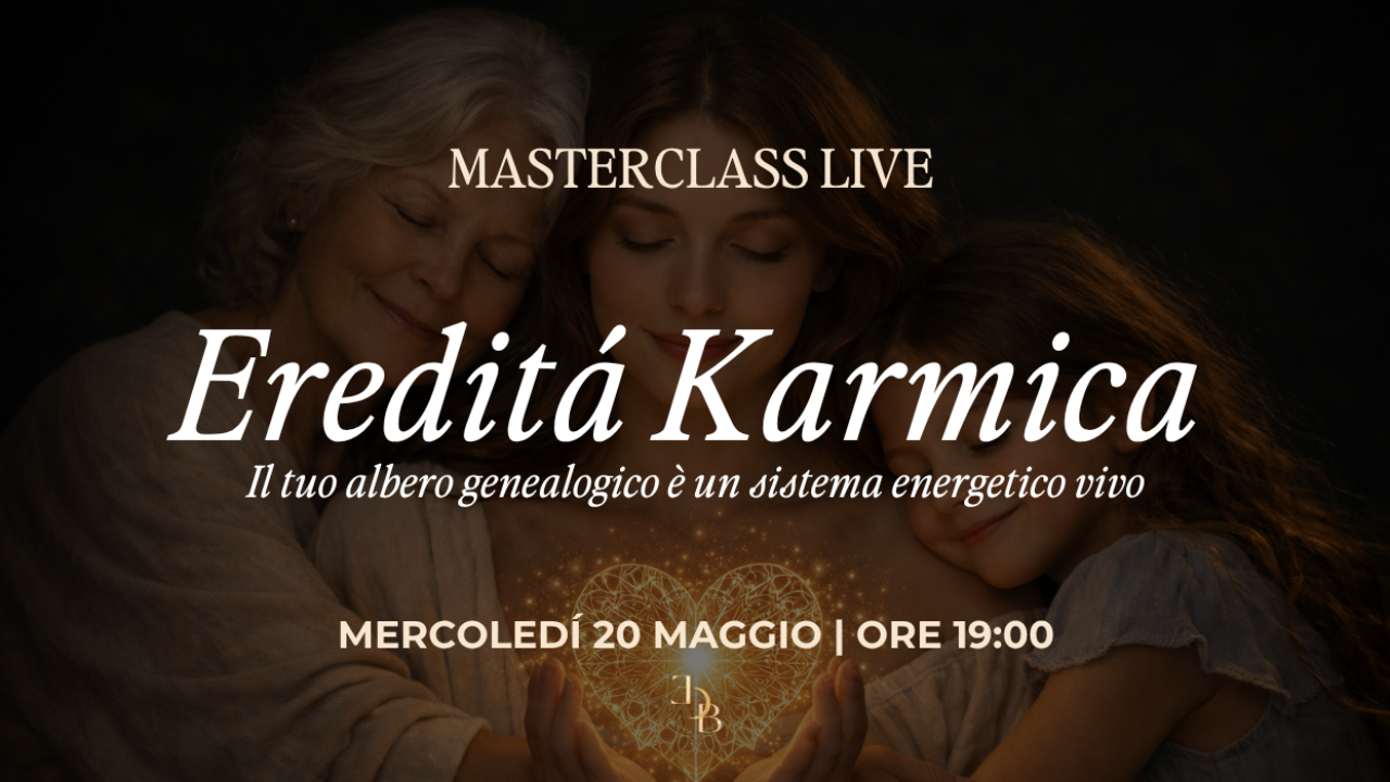 Masterclass Live: Ereditá Karmica