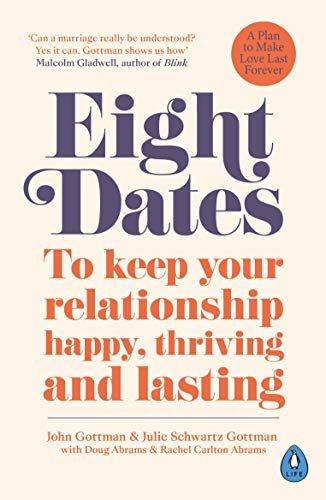 Eight Dates: To keep your relationship happy, thriving, and lasting