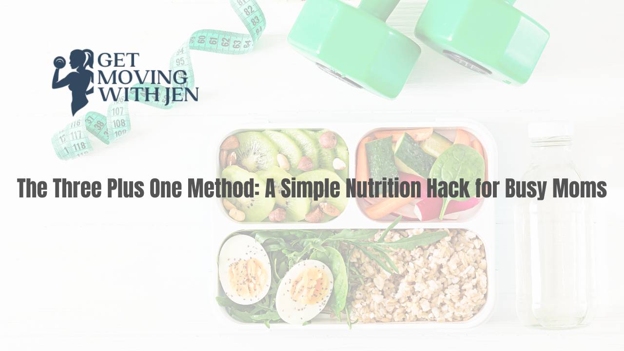 Plus One Thining Routine The Three Plus One Method: A Simple Nutrition Hack for Busy Moms
