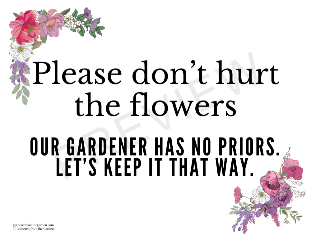 sign with floral border - please don't hurt the flowers - our gardener has no priors - let's keep it that way