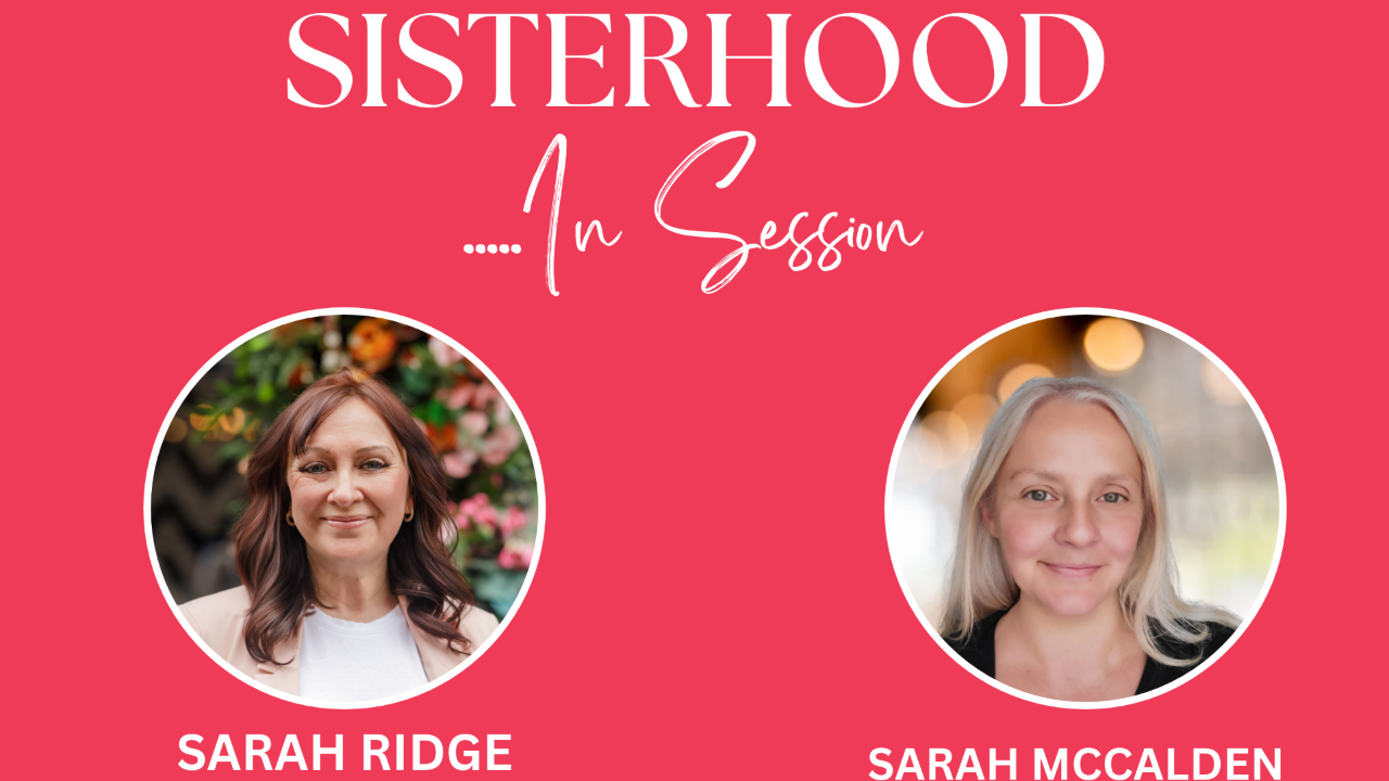 The Sisterhood in Session  with a photo of Sarah Ridge and a photo of Sarah McCalden