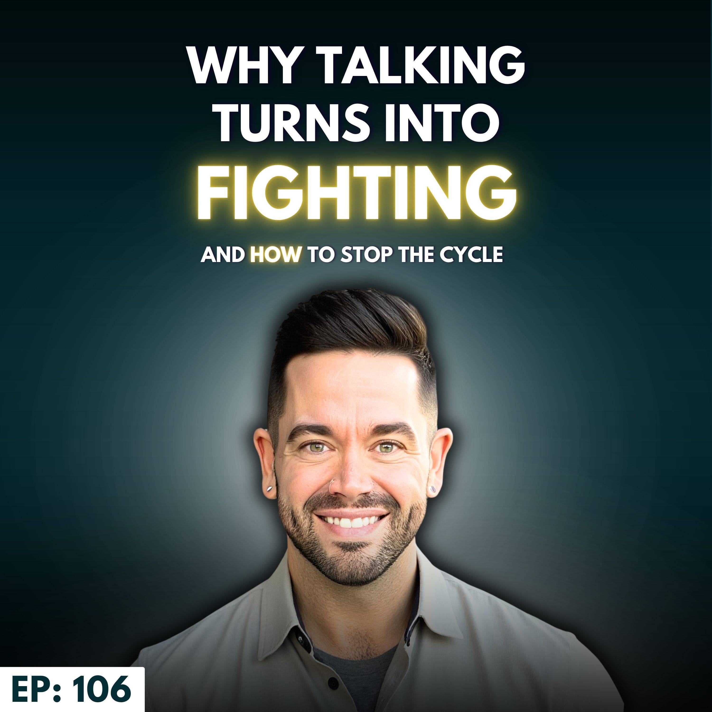 Ep: 106: The Marriage Reset™: Why Talking Turns Into Fighting (Part 3/5)