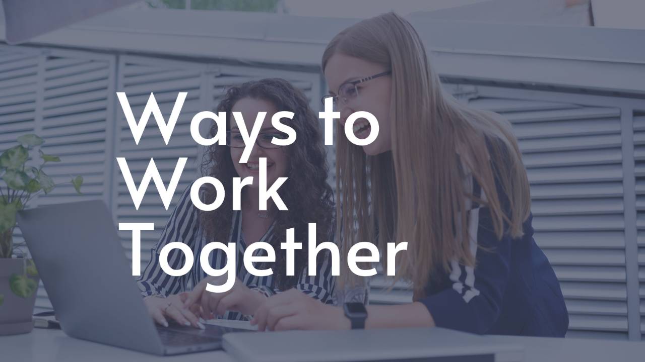 Ways to Work Together
