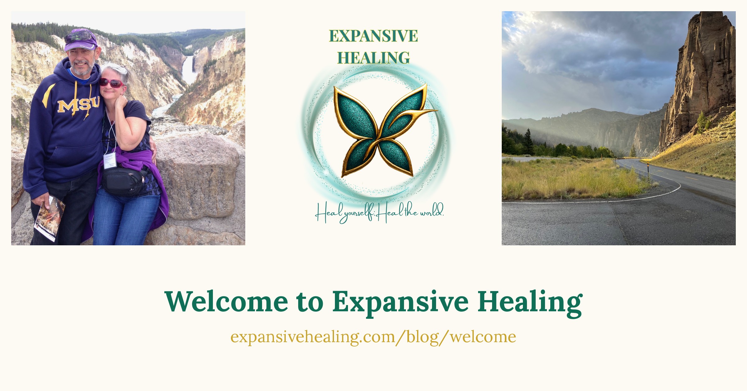 Daphne and Fred smiling together at Artist Point, Grand Canyon of the Yellowstone, Yellowstone National Park; the Expansive Healing butterfly logo; a winding road through Shoshone National Forest, Wyoming, with sunbeams breaking through the clouds. Below: Welcome to Expansive Healing, expansivehealing.com/blog/welcome.