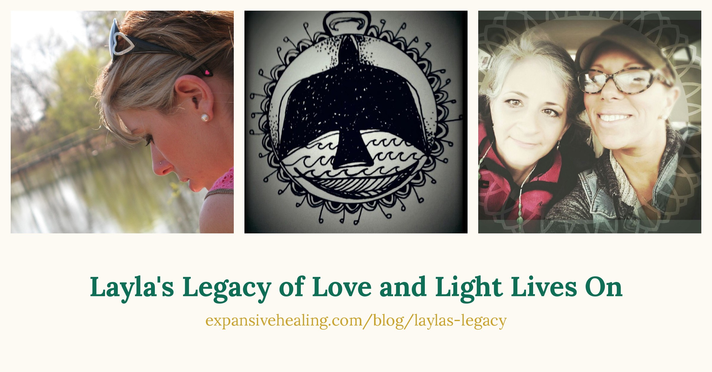 Three images side by side: Layla at Lichterman Lake in 2009, looking down at the water; Layla's original black-and-white phoenix mandala; and Daphne and Layla smiling together in a selfie. Below: Layla's Legacy of Love and Light Lives On, expansivehealing.com/blog/laylas-legacy