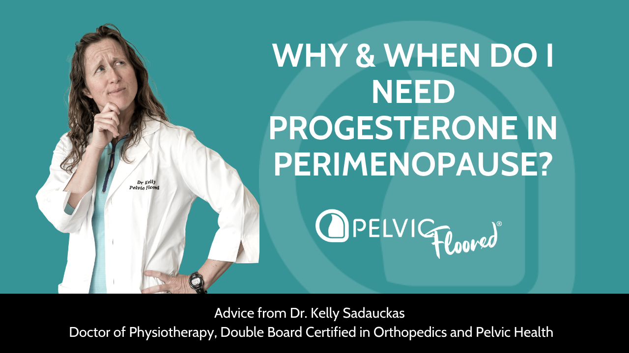 Dr. Kelly in her white lab coat, looking quizzically at the white text "Why & When Do I Need Progesterone in Perimenopause"