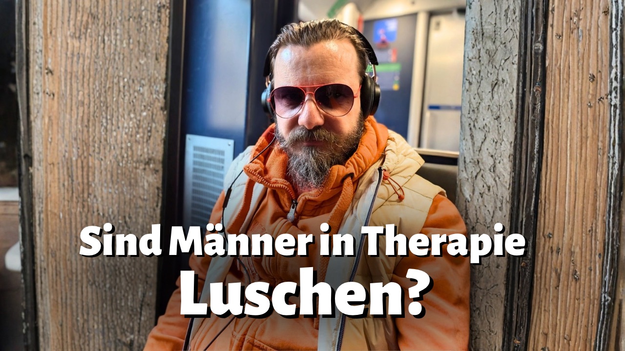 Sind Männer in Therapie Luschen?