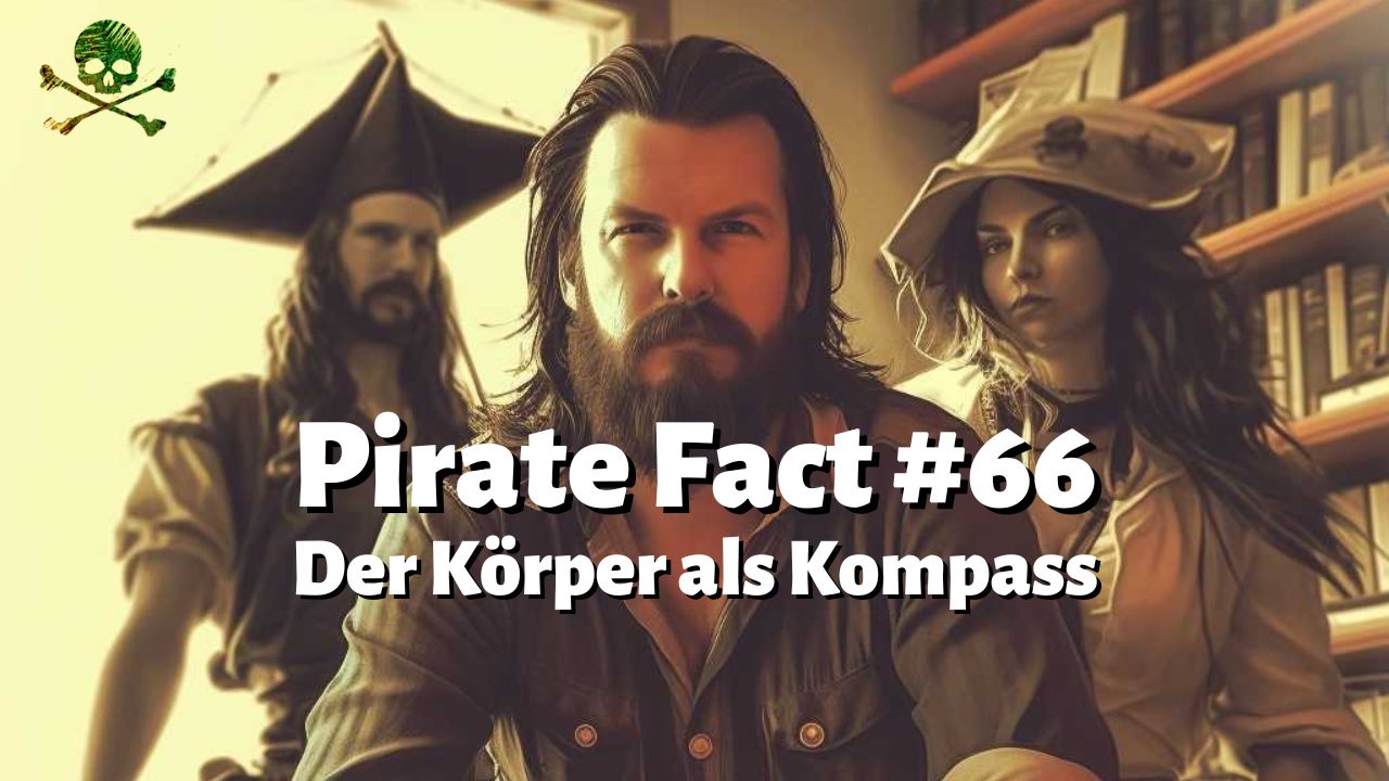 Pirate Fact #66: Der Körper als Kompass