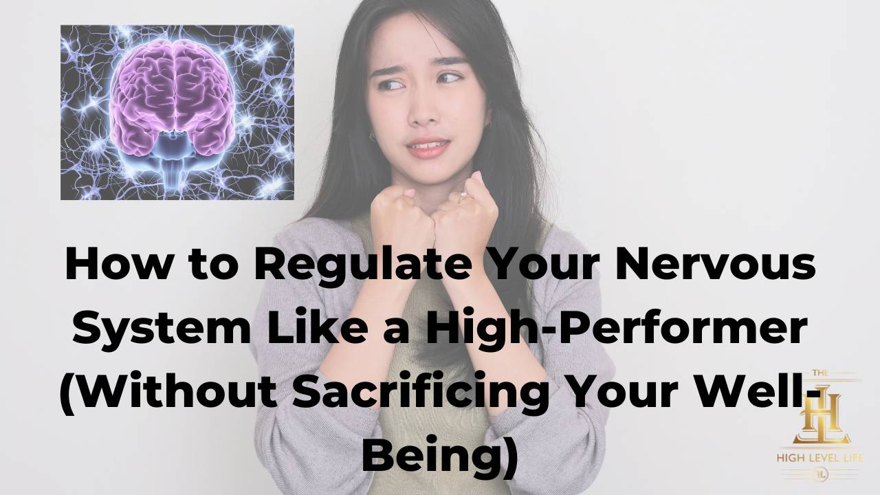 Quick Tips: How to Regulate Your Nervous System Like a High-Performer