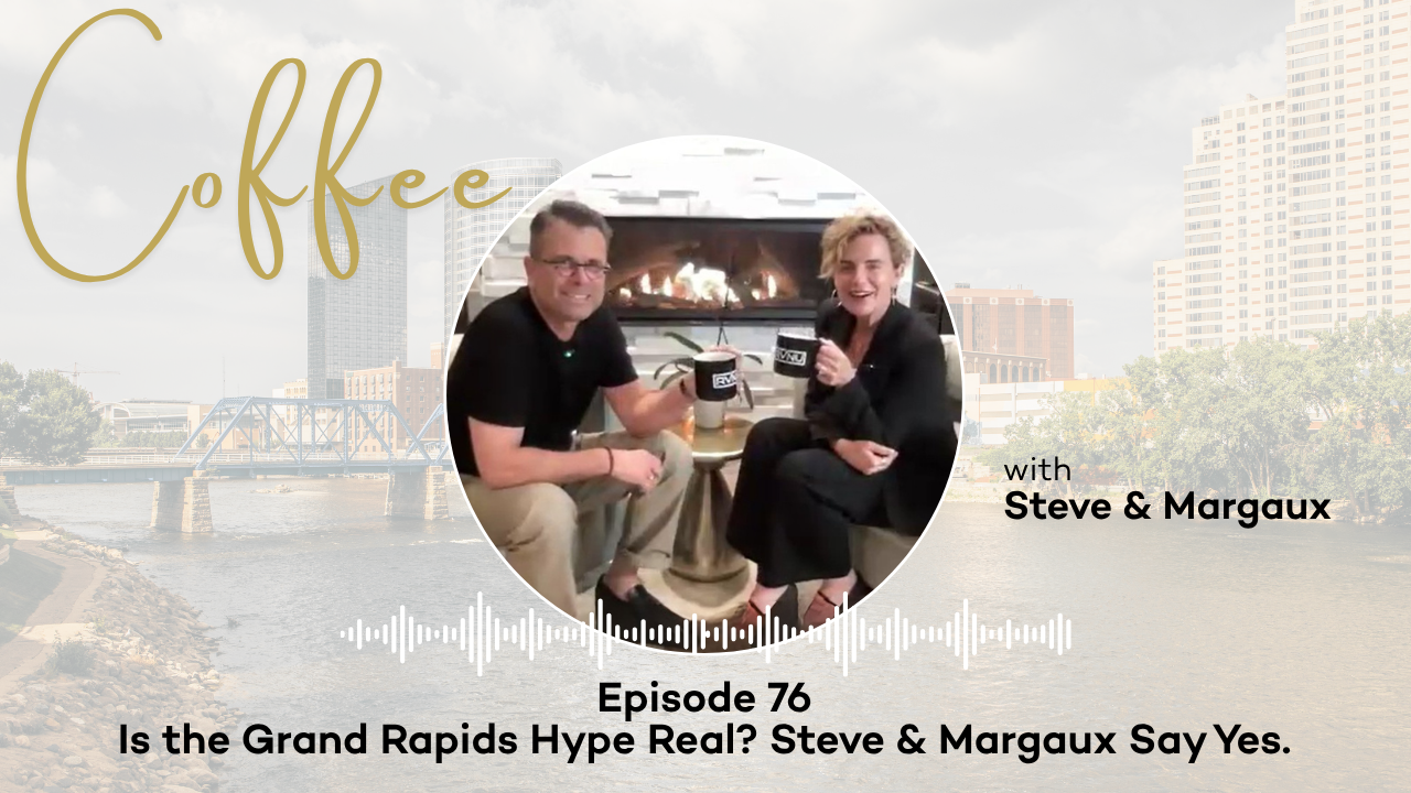 Is the Grand Rapids Hype Real? Steve & Margaux Say Yes.