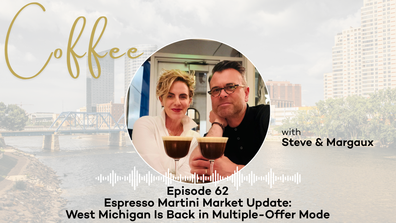 Espresso Martini Market Update: West Michigan Is Back in Multiple-Offer Mode 