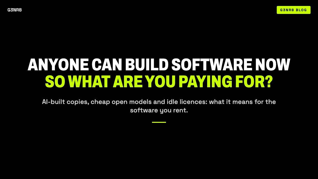 Anyone can build software now. So what are you paying for? G3NR8 blog cover.