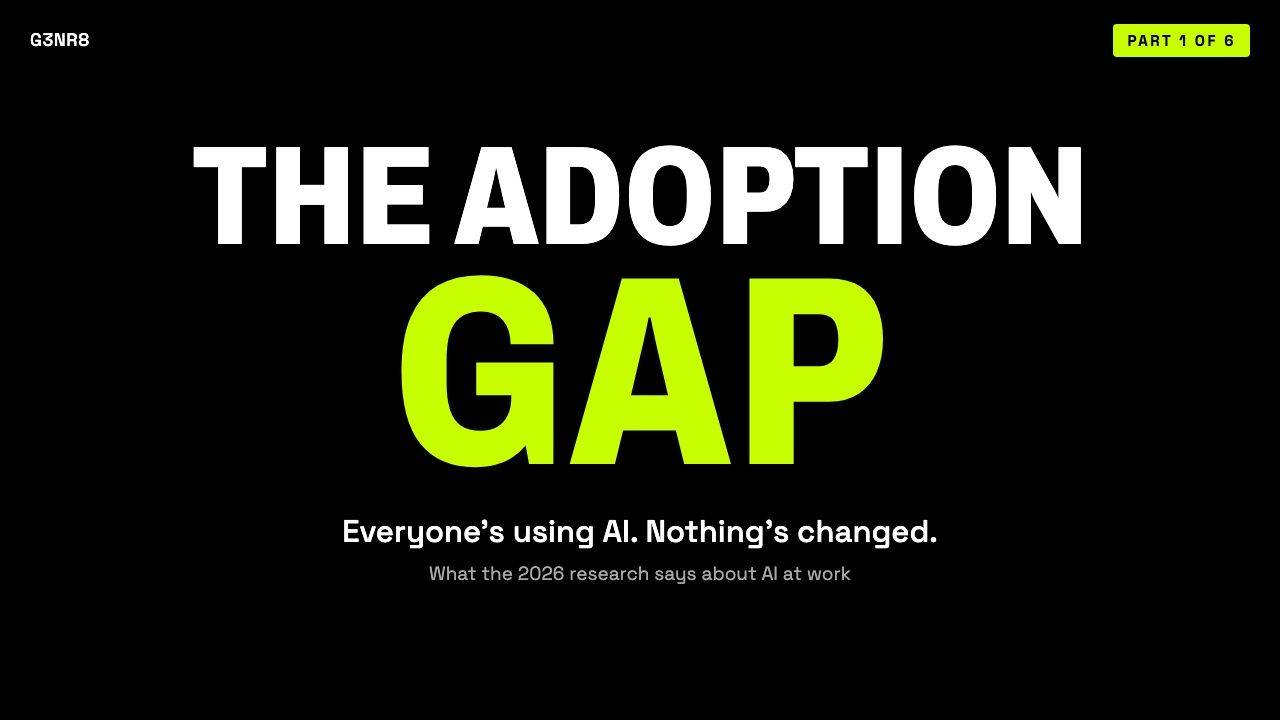 The Adoption Gap, part 1 of 6: Everyone's using AI. Nothing's changed.
