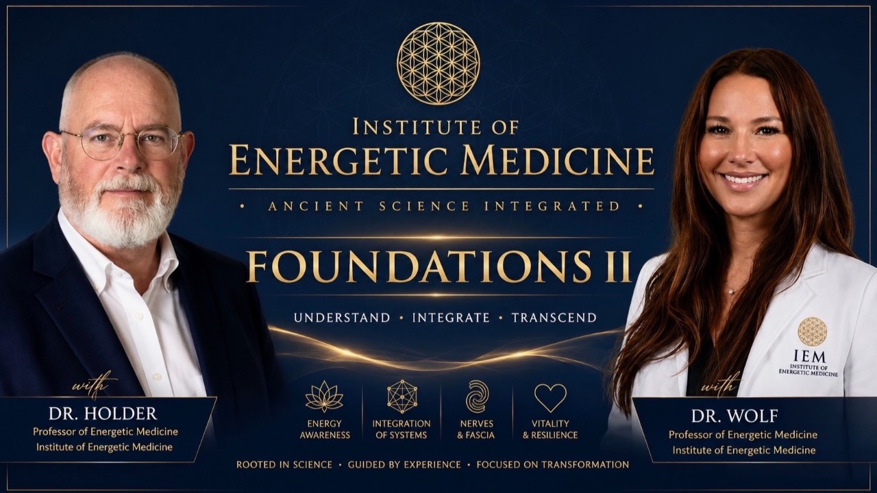 Foundations II: Deeper Into the Practice of Energetic Medicine