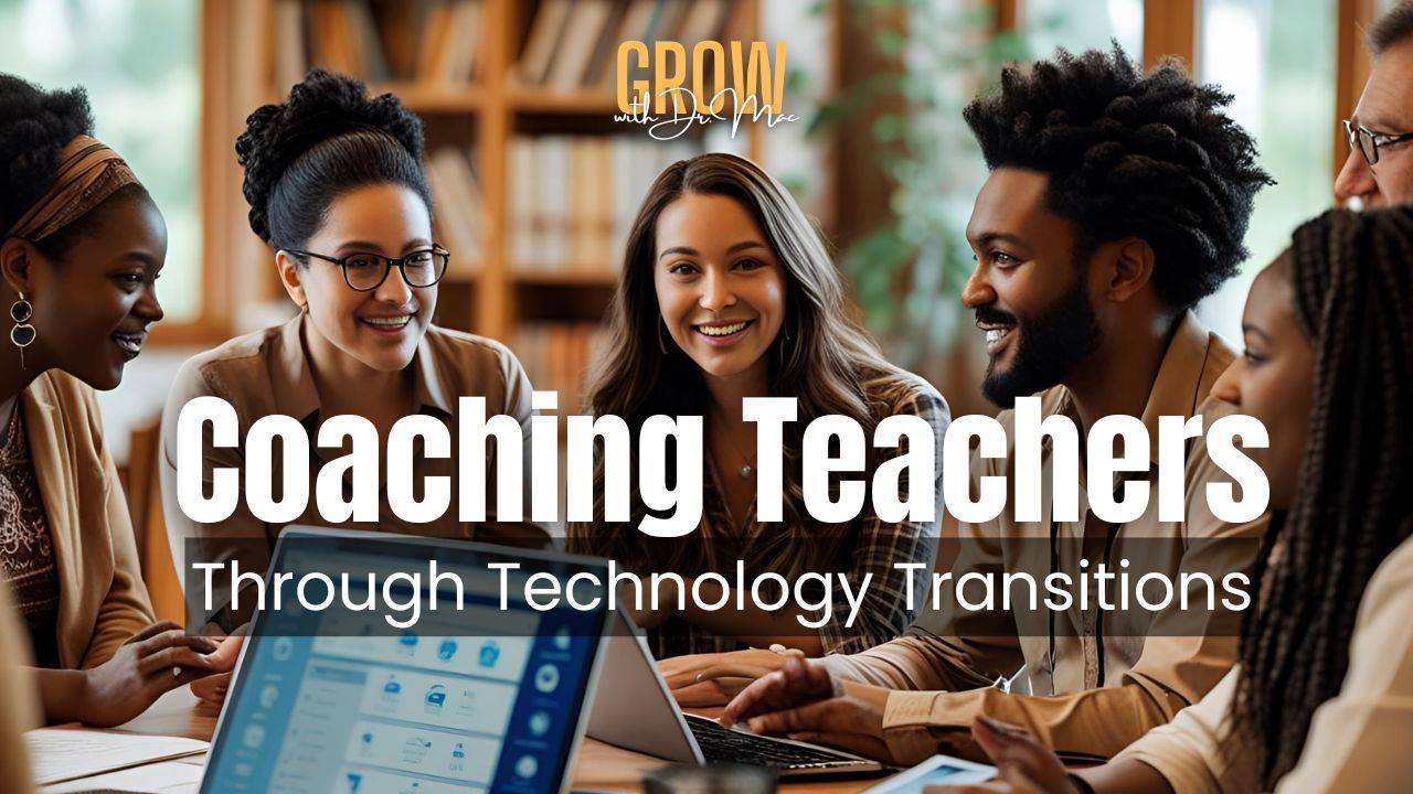 Coaching Teachers Through Technology Transitions