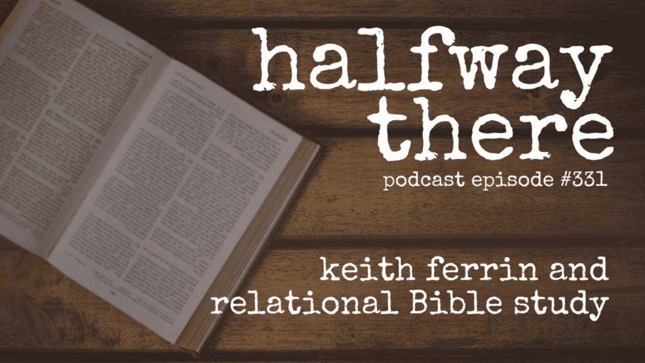 Keith Ferrin and Relational Bible Study