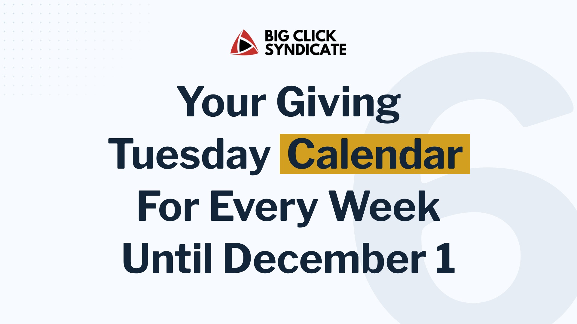Headline reading Your Giving Tuesday Calendar For Every Week Until December 1
