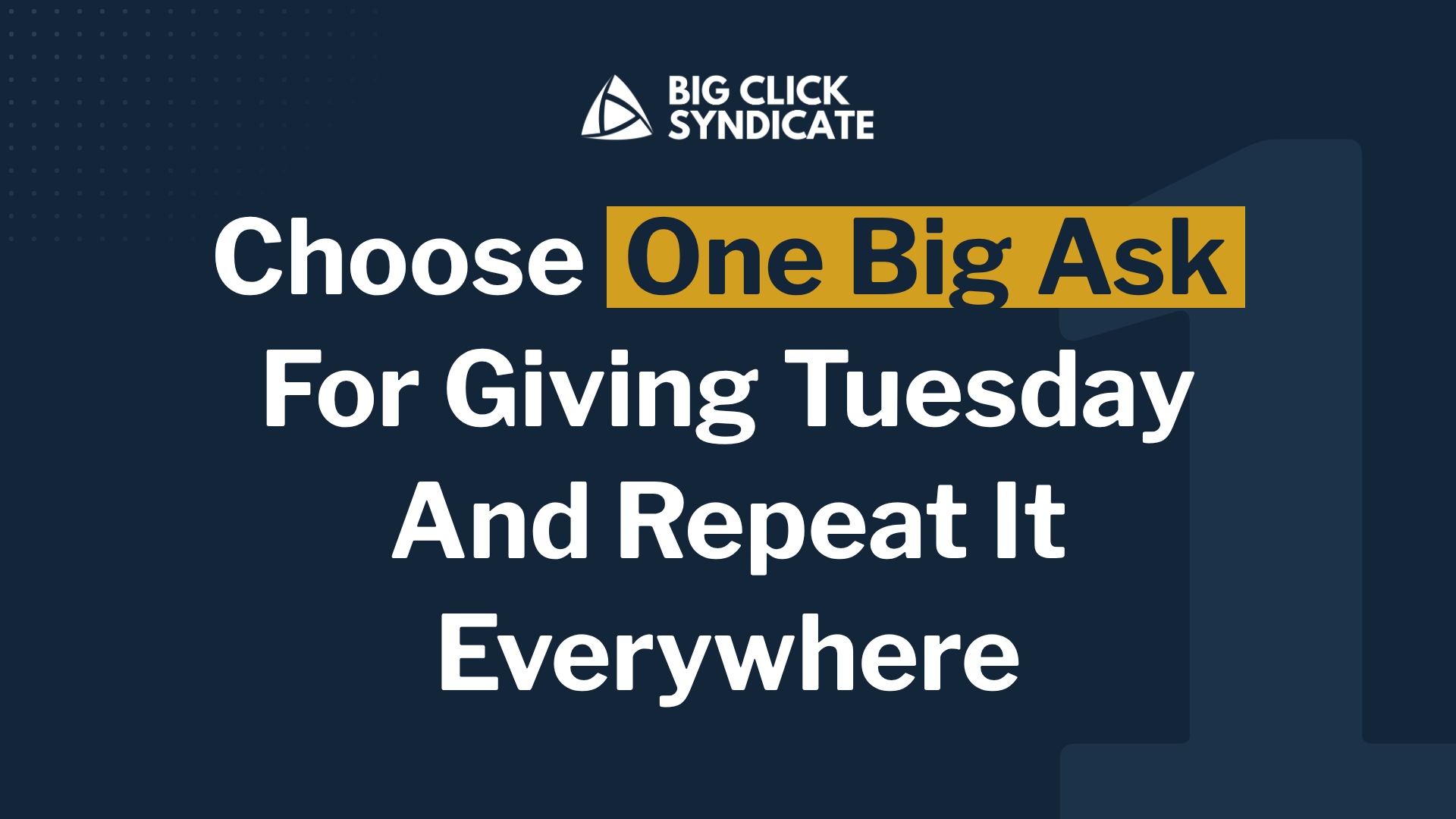 Headline reading Choose One Big Ask For Giving Tuesday And Repeat It Everywhere