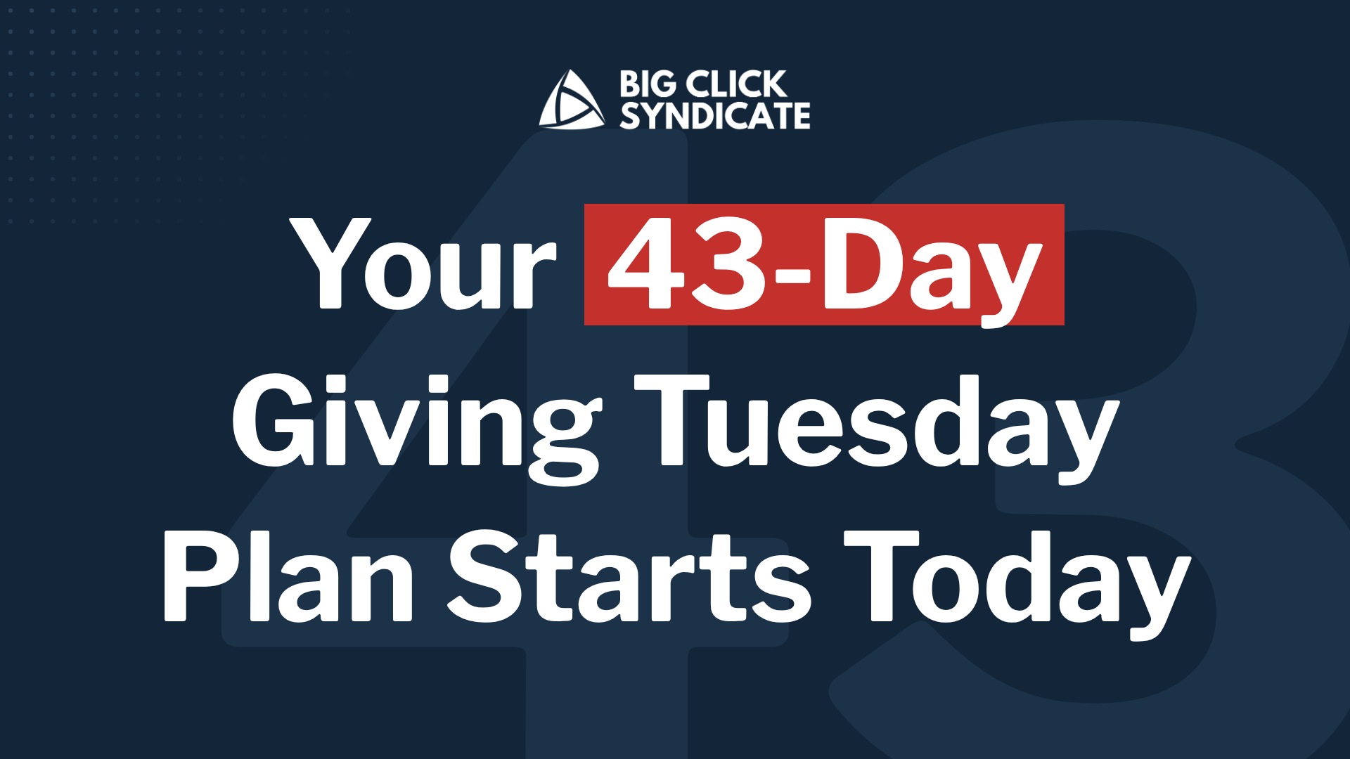 Headline reading Your 43-Day Giving Tuesday Plan Starts Today