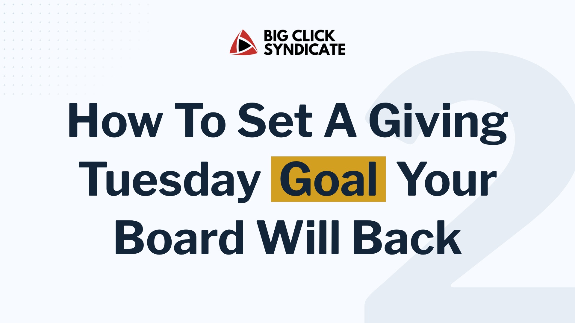 Headline reading How To Set A Giving Tuesday Goal Your Board Will Back