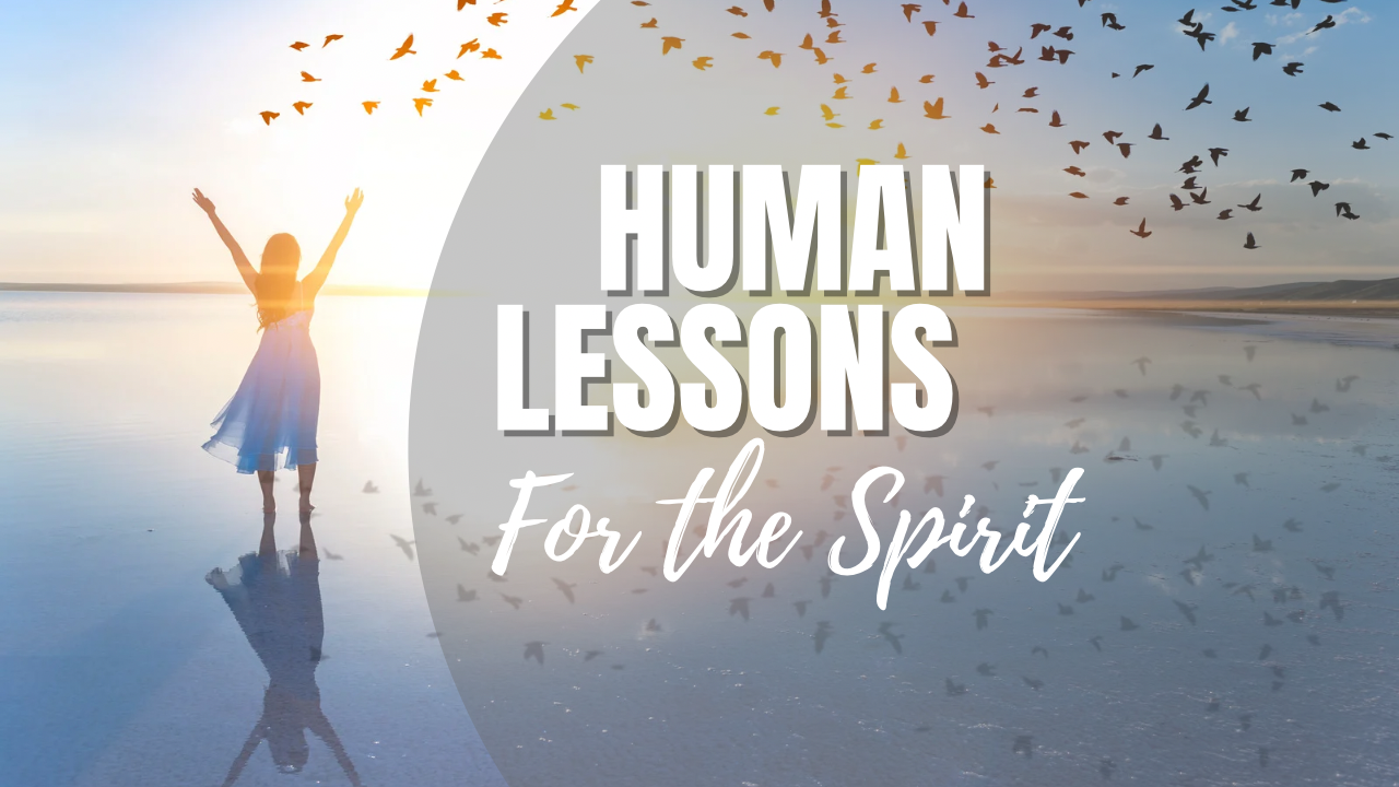 Human Lessons for the spirit 
