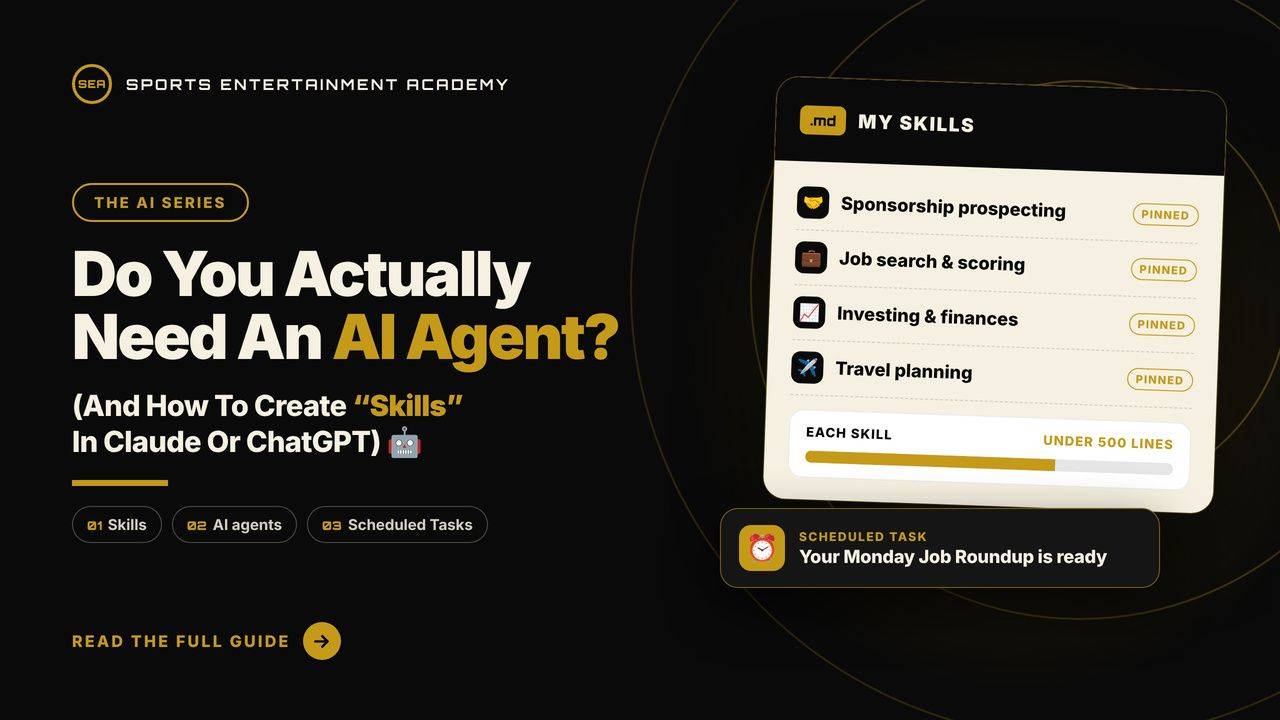 Do you actually need an AI agent? Sports Entertainment Academy guide to creating Skills in Claude or ChatGPT