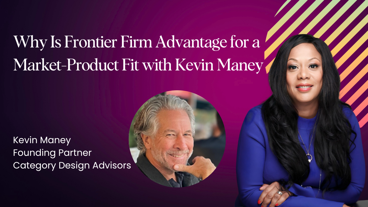Why Is Frontier Firm Advantage A Market-Product Fit with Kevin Maney