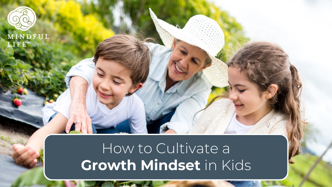 How to Cultivate a Growth Mindset in Kids