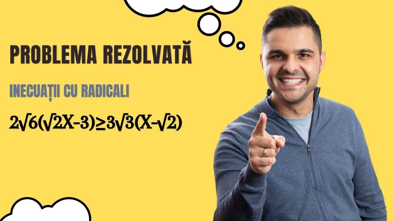 Inecuații cu radicali: 2√6(√2x-3)≥3√3(x-√2), Clasa a VII-a