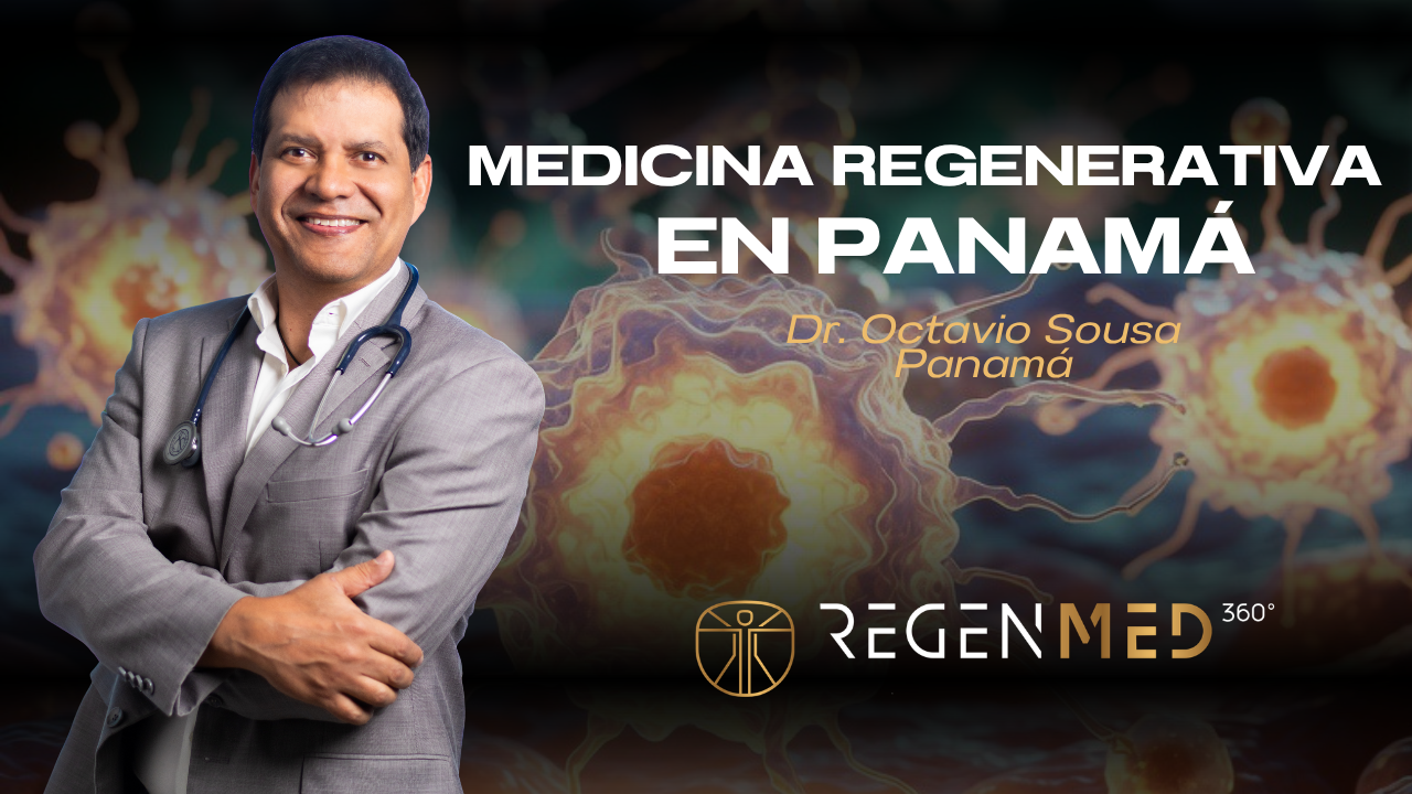 Medicina regenerativa en Panamá explicada por el Dr Octavio Sousa y para quién está indicada