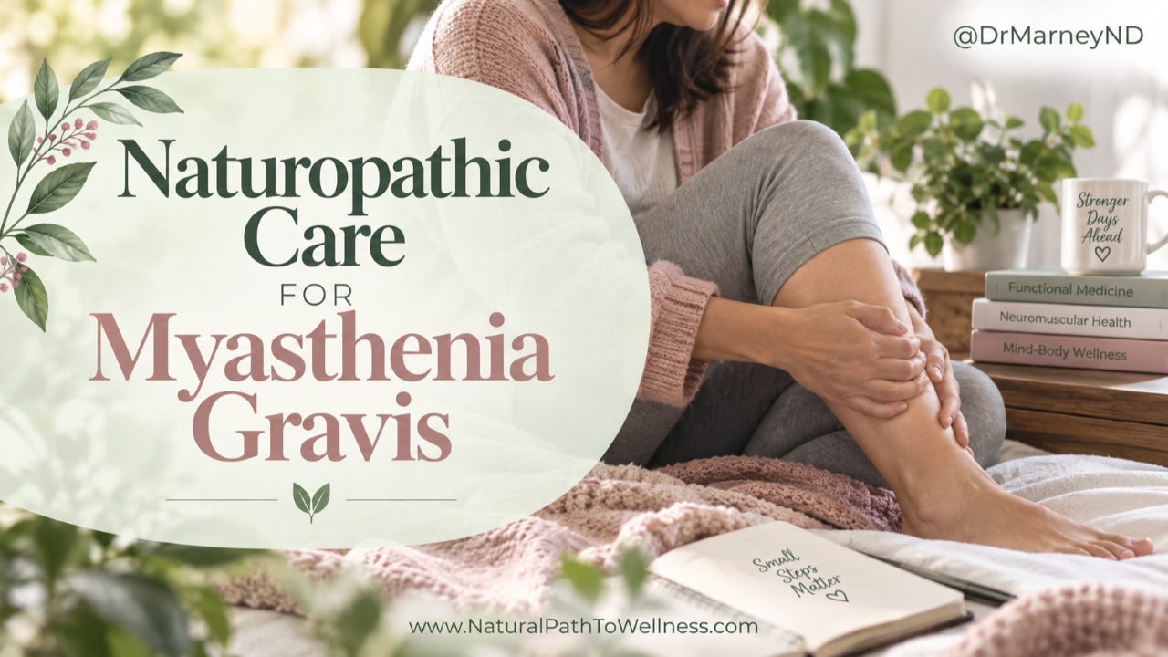 Naturopathic care for myasthenia gravis graphic featuring a woman gently holding her leg in a calm, plant-filled home with soft sage and blush styling.