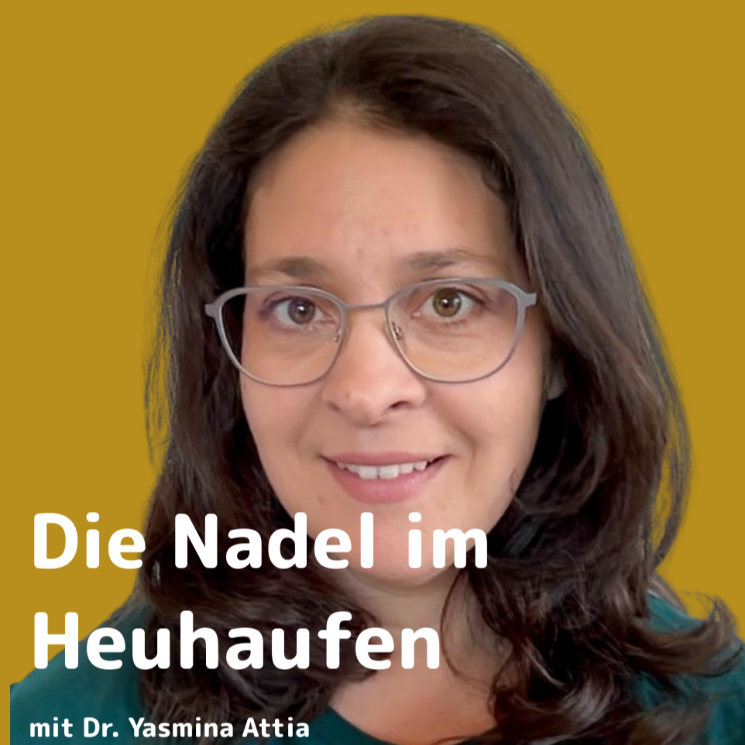 Die Nadel im Heuhaufen | mit Dr. Yasmina Attia