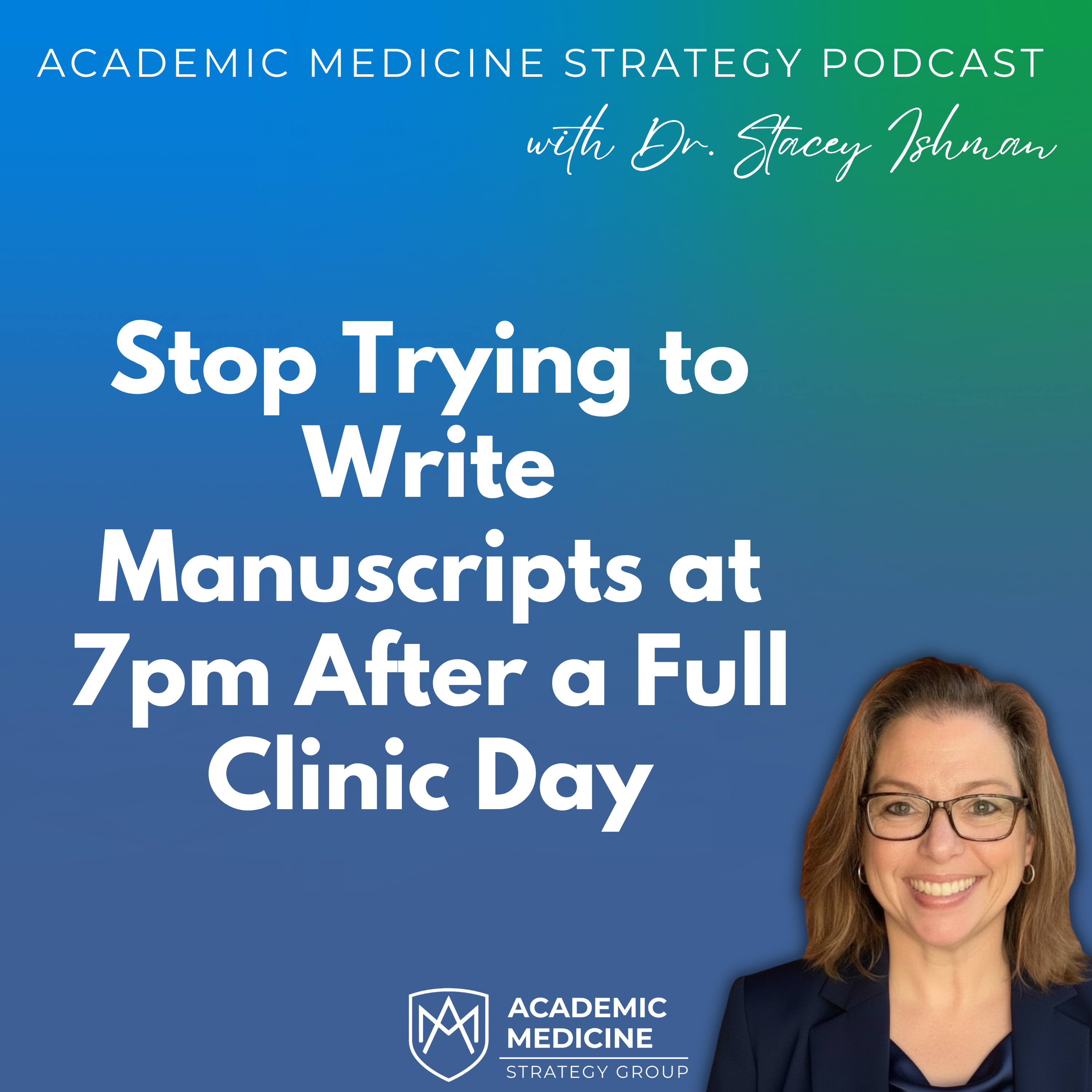 Stop Trying to Write Manuscripts at 7pm After a Full Clinic Day episode artwork