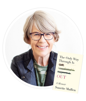 Suzette Mullen, The Only Way Through is Out
