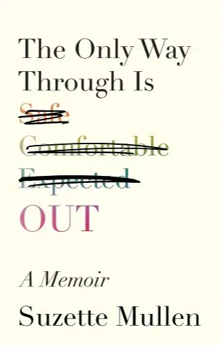 The Only Way Through is Out by Suzette Mullen