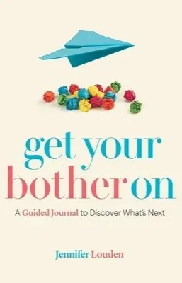 Get Your Bother On by Jennifer Louden